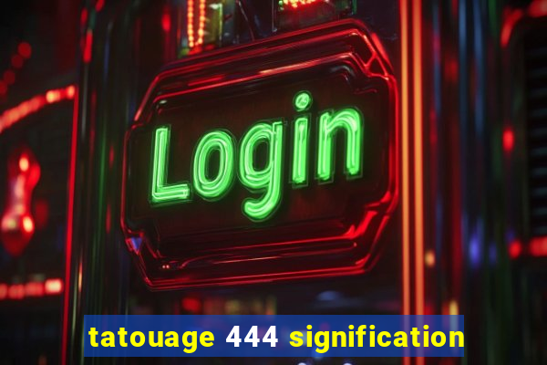 tatouage 444 signification